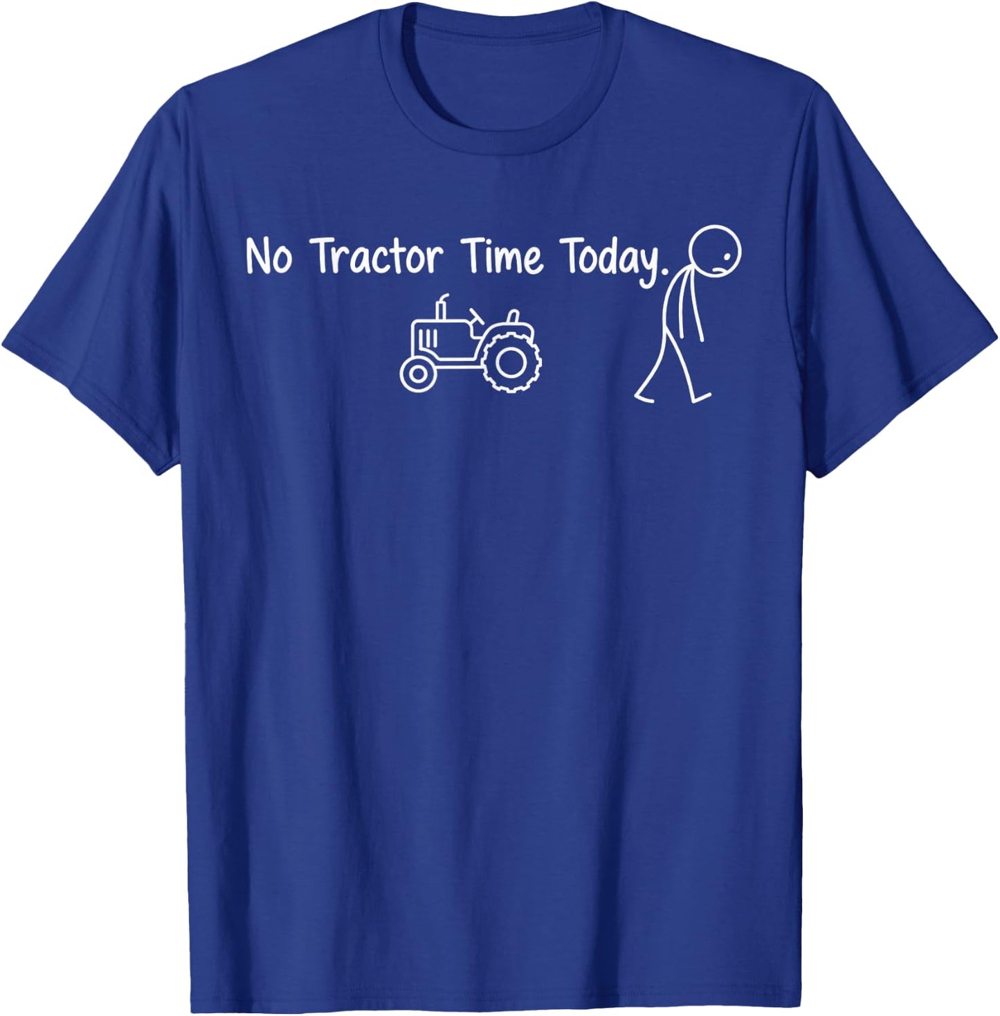 Funny Farmer No Tractor Time Today Stickman Minimalist Art T-Shirt - T-Shirt | Royal