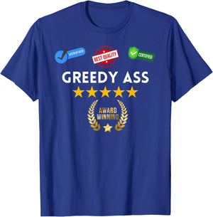 Award Winning Greedy Ass - Sexy Gifts for Woman and Man T-Shirt - T-Shirt | Royal