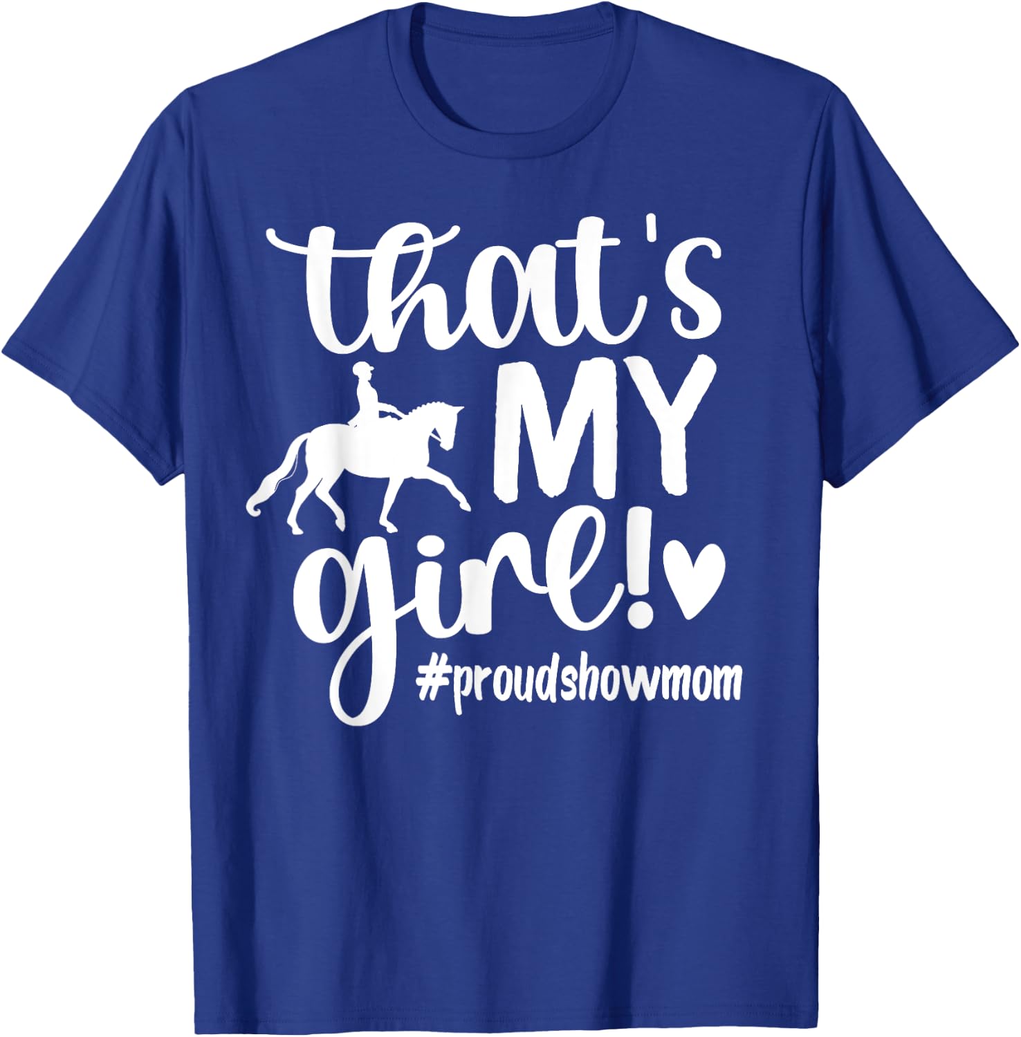 That's My Girl Proud Horse Show Mom Equestrian Mother T-Shirt - T-Shirt | Royal