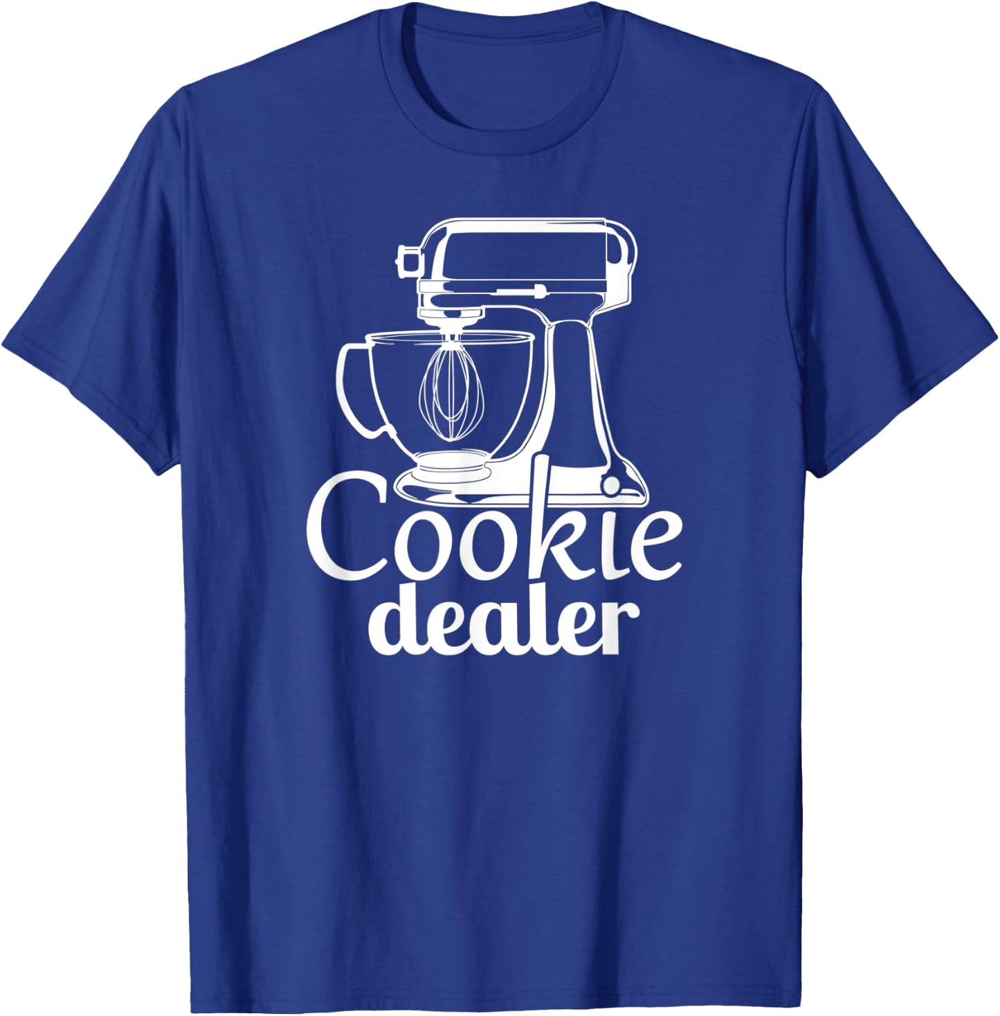 Cookie Dealer, Men Women, Baking Cooking, Pastry Chef, Baker T-Shirt - T-Shirt | Royal
