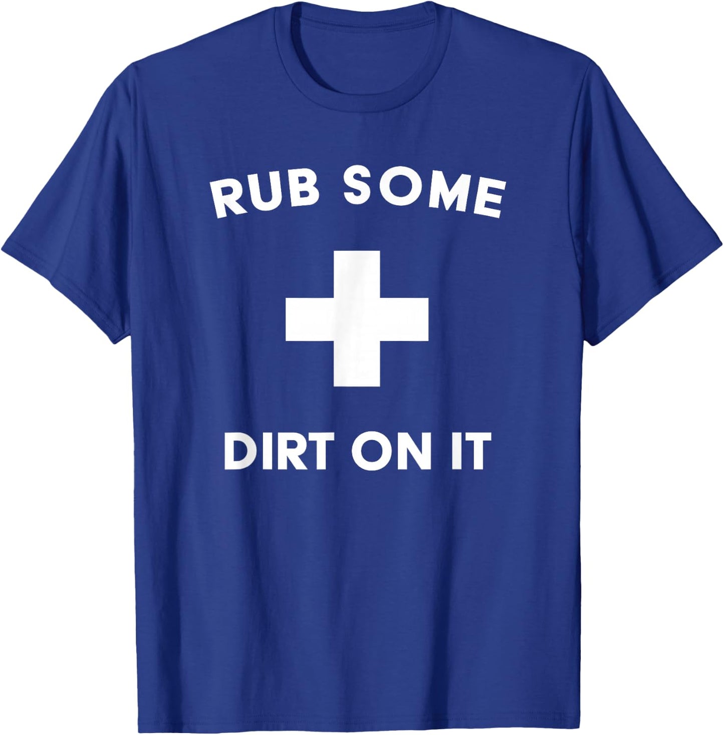 Funny Rub Some Dirt On It Baseball Saying for Coaches & Dad T-Shirt - T-Shirt | Royal