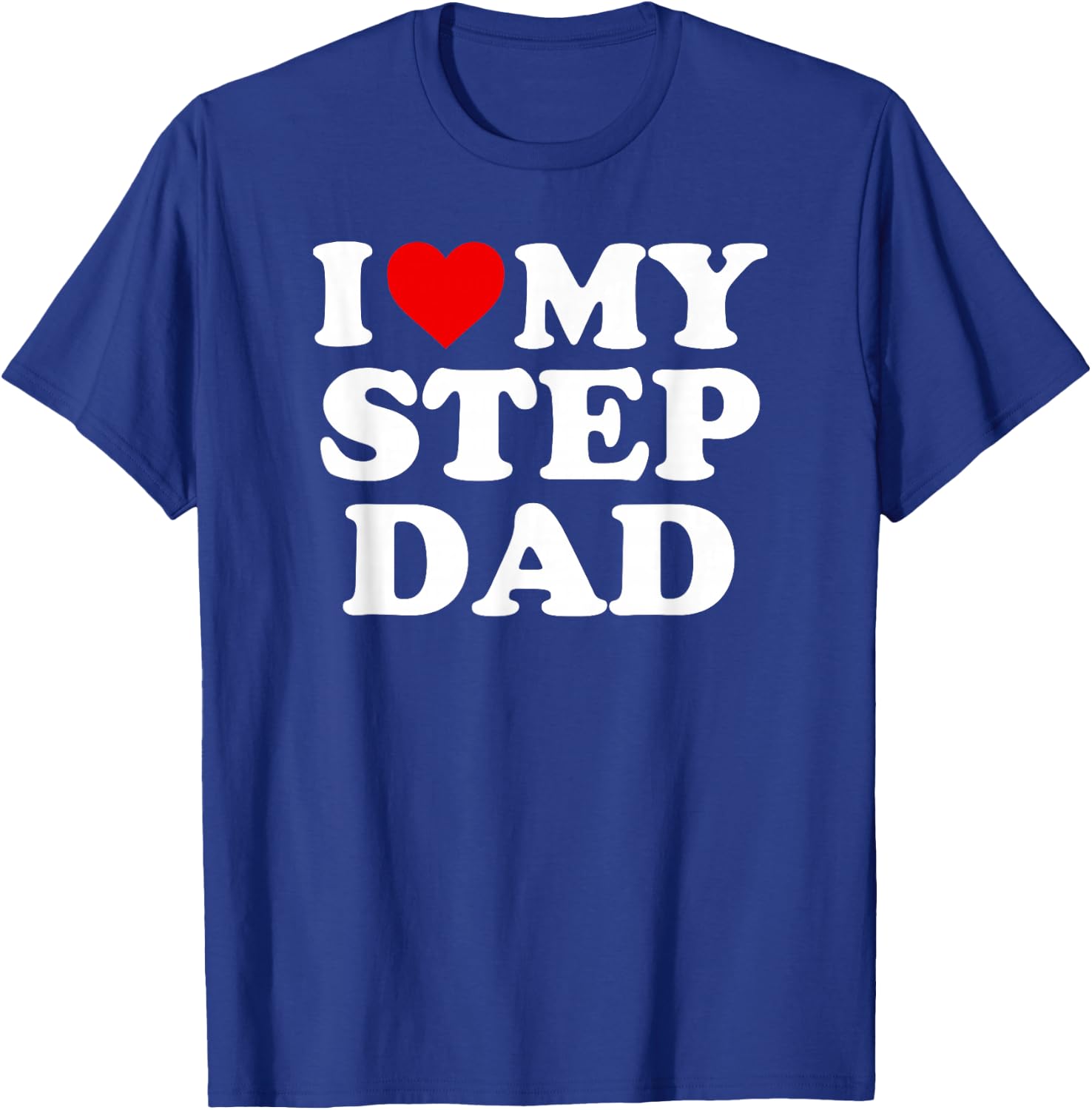 I Love My Step Dad - Heart Stepdad T-Shirt - T-Shirt | Royal