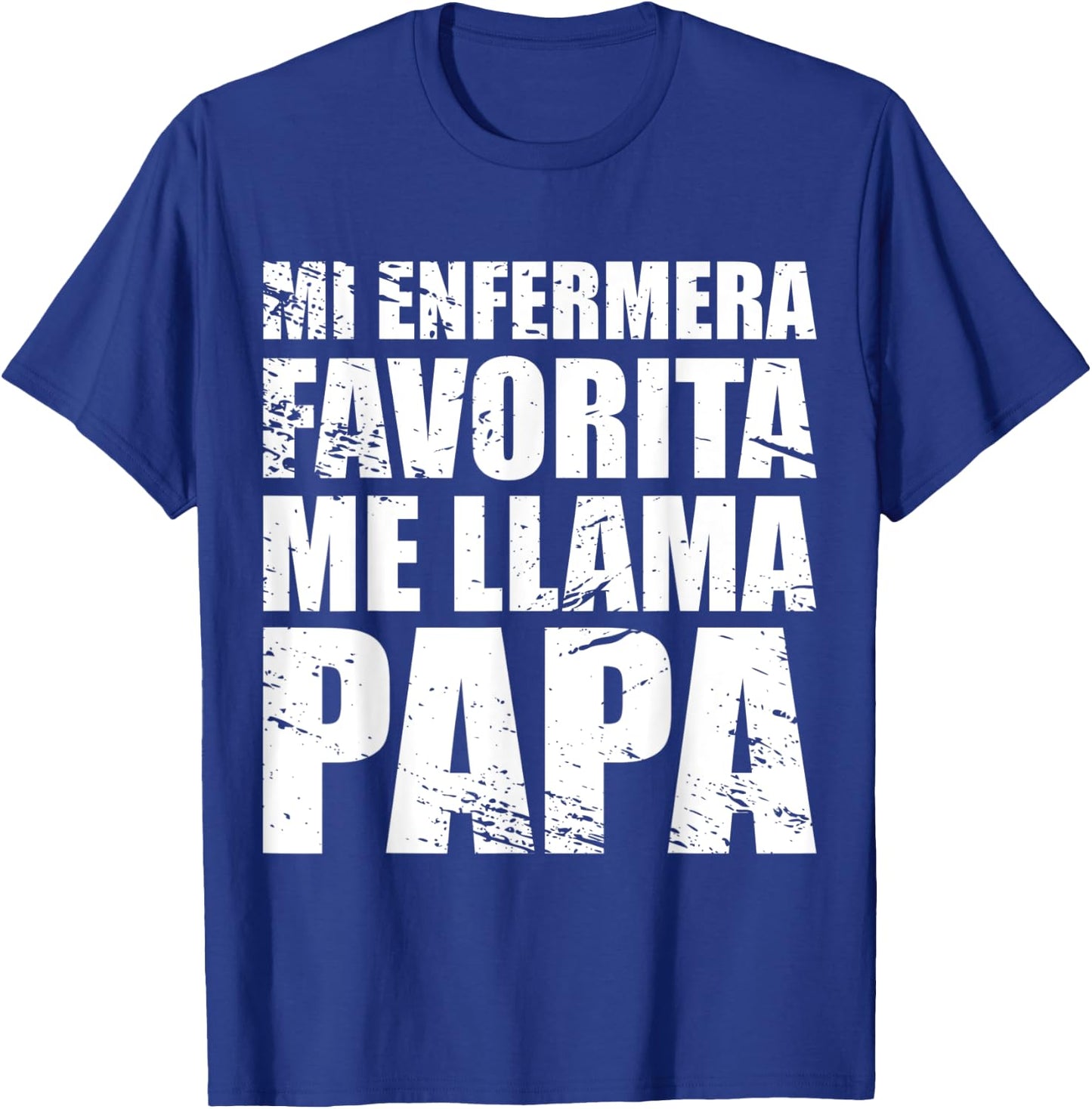 Mi Enfermera Favorita me llama Papa, Fathers day Shirt T-Shirt - T-Shirt | Royal