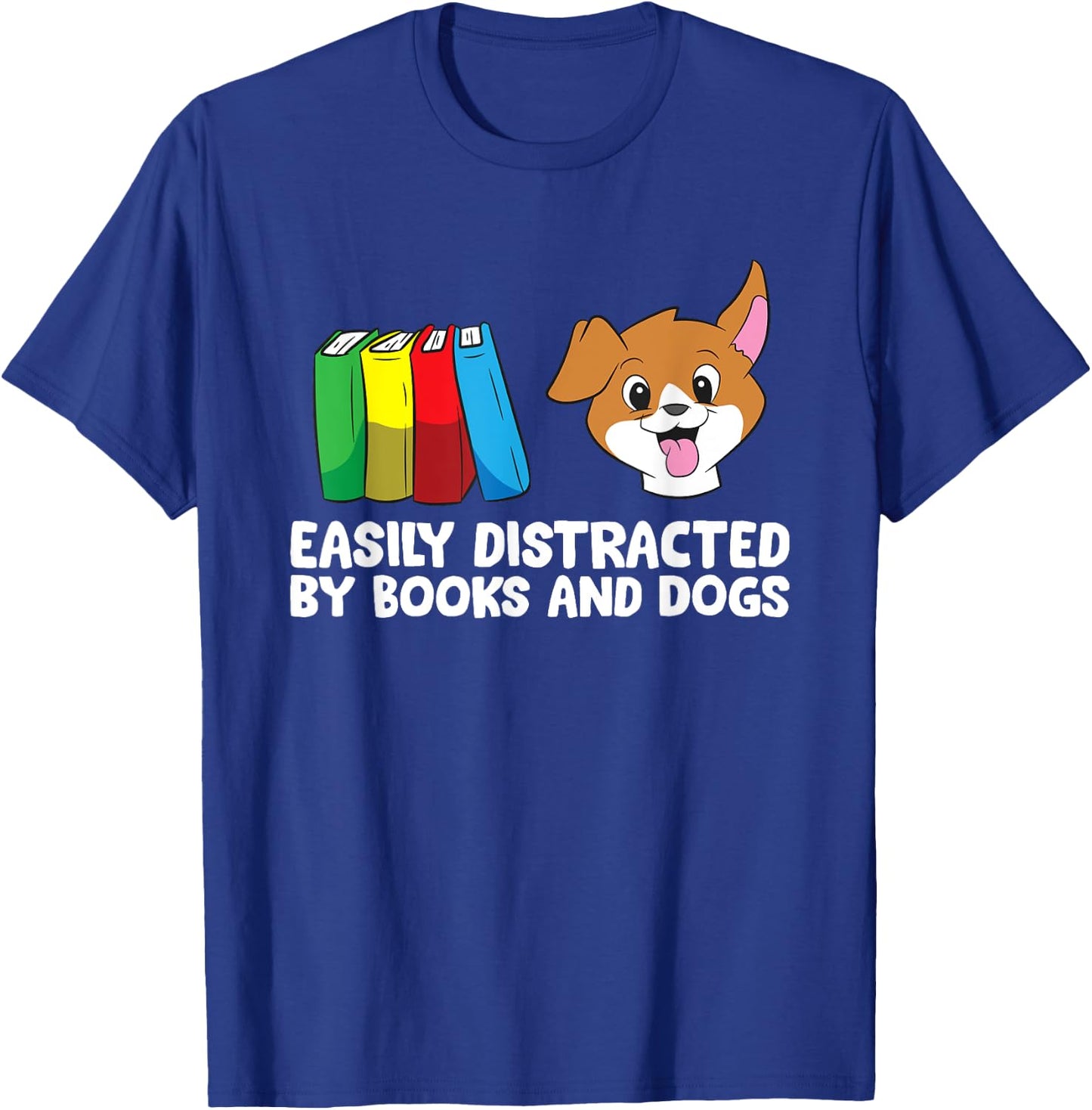 Easily Distracted By Books And Dogs T-Shirt - T-Shirt | Royal