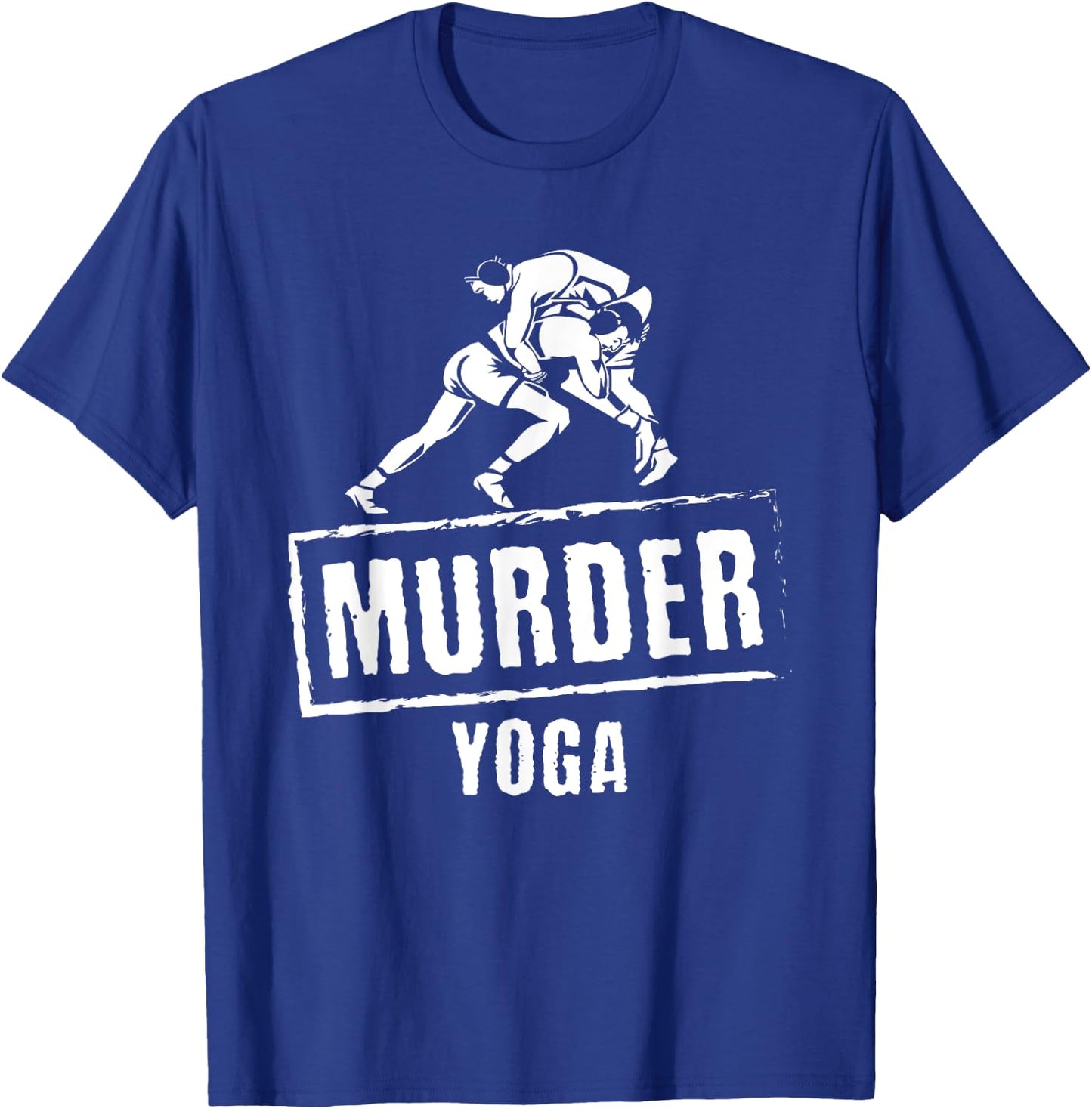 Funny Murder Yoga Fighter Wrestling Gear Wrestling Rules T-Shirt - T-Shirt | Royal