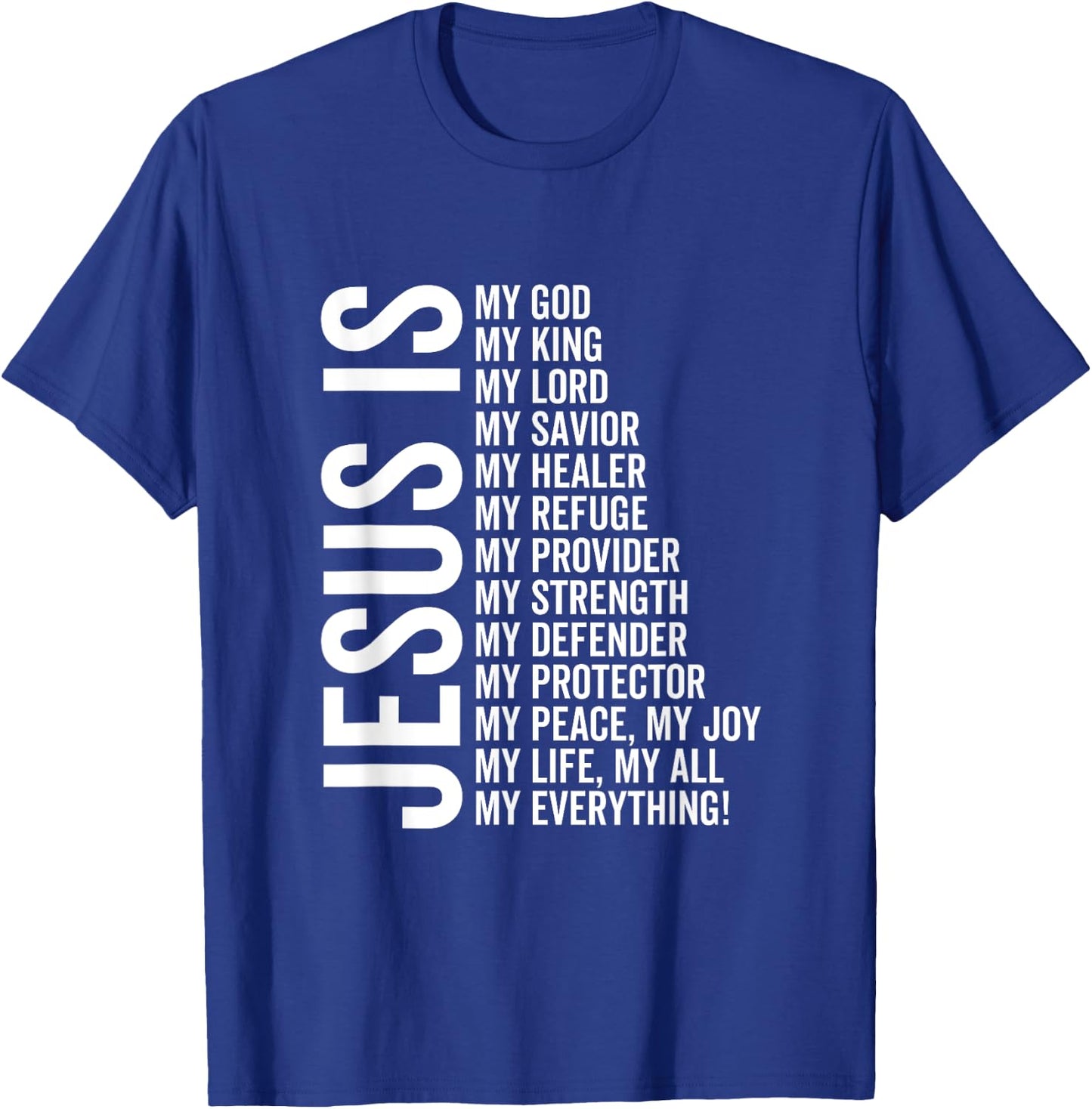 Jesus Is My All My Everything My God Lord Savior Healer T-Shirt - T-Shirt | Royal
