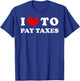 I Love To Pay Taxes, I Heart To Pay Taxes T-Shirt - T-Shirt | Royal