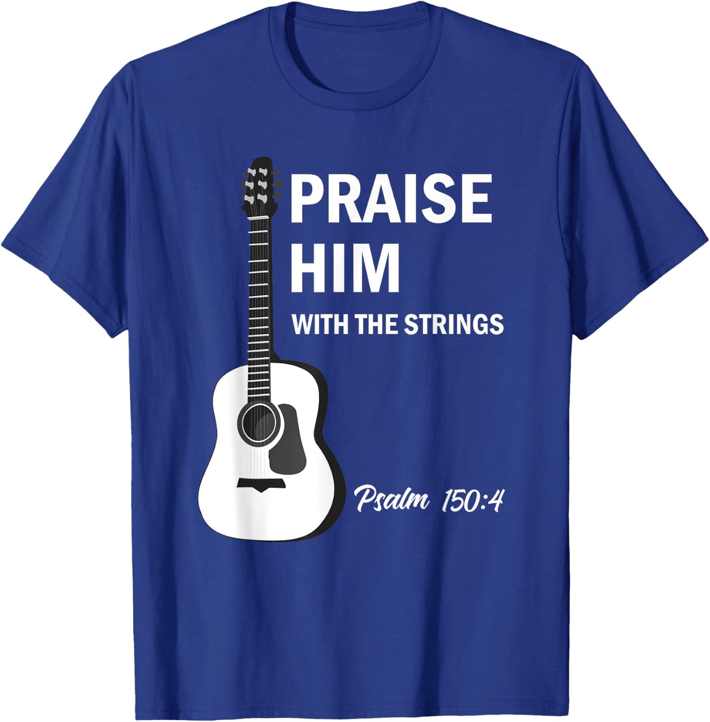 Praise Him With Strings Christian Guitar Psalm 150:4 T-Shirt - T-Shirt | Royal