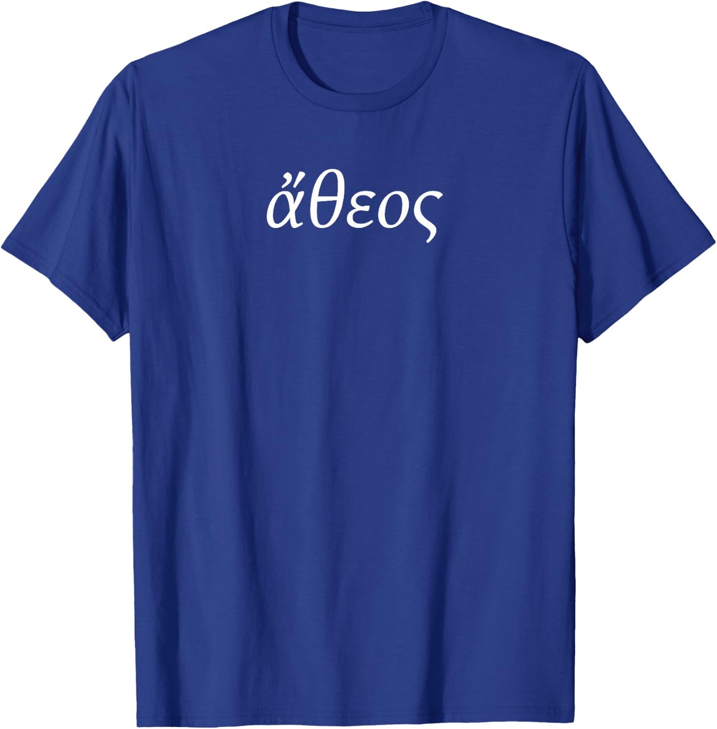 Atheist in Ancient Greek for Rationalists T-Shirt - T-Shirt | Royal