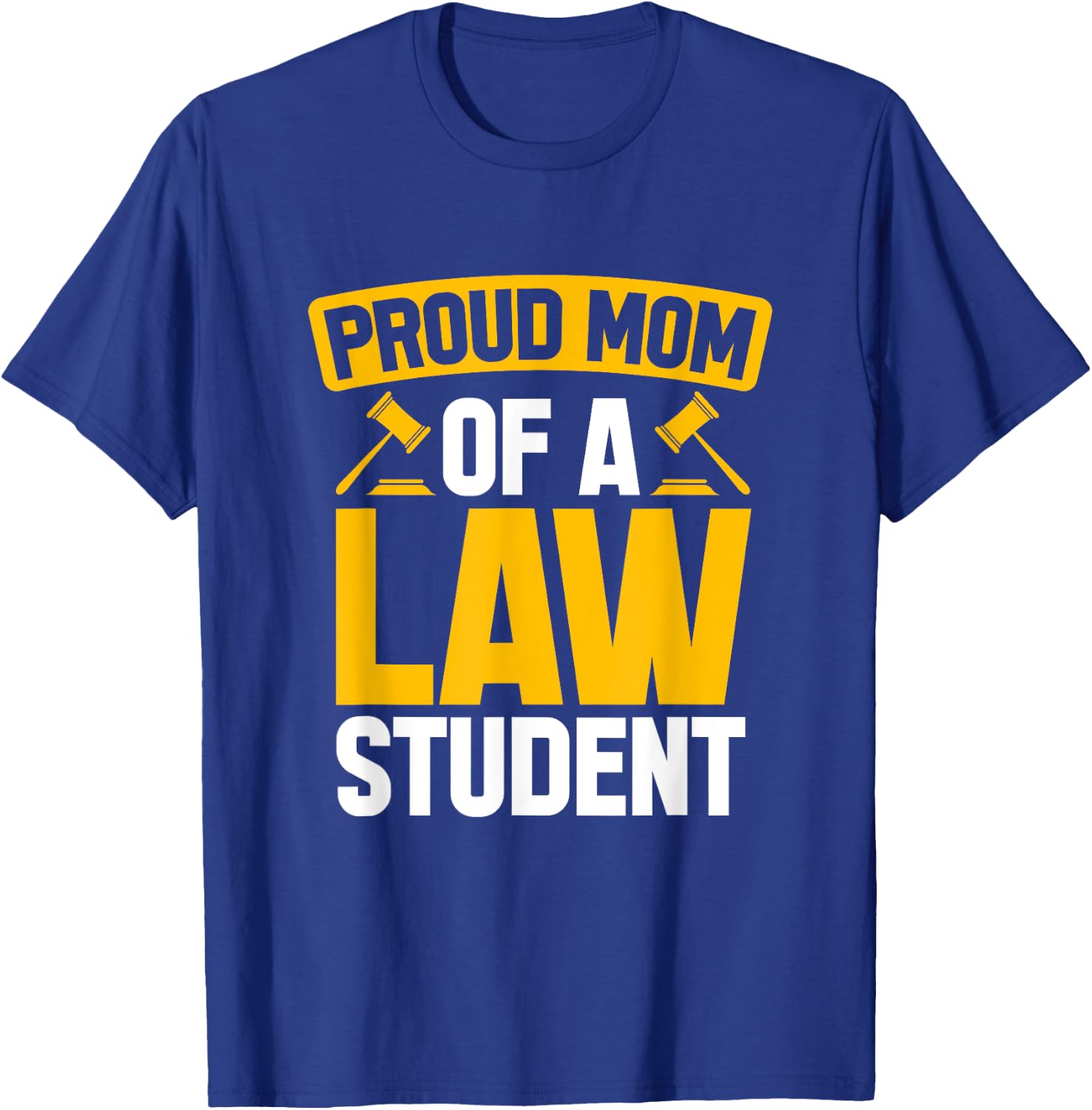 Law Student Proud Mom Future Lawyers Mom Law School Graduate T-Shirt - T-Shirt | Royal