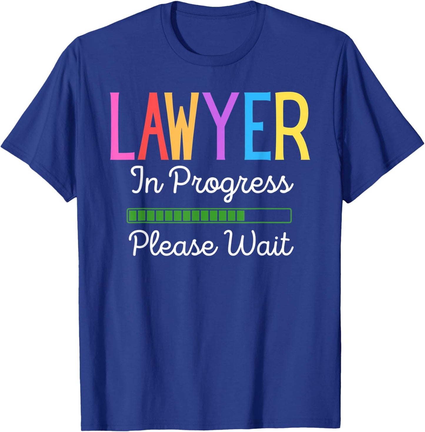 Lawyer In Progress Please Wait, Future Lawyer Funny T-Shirt - T-Shirt | Royal