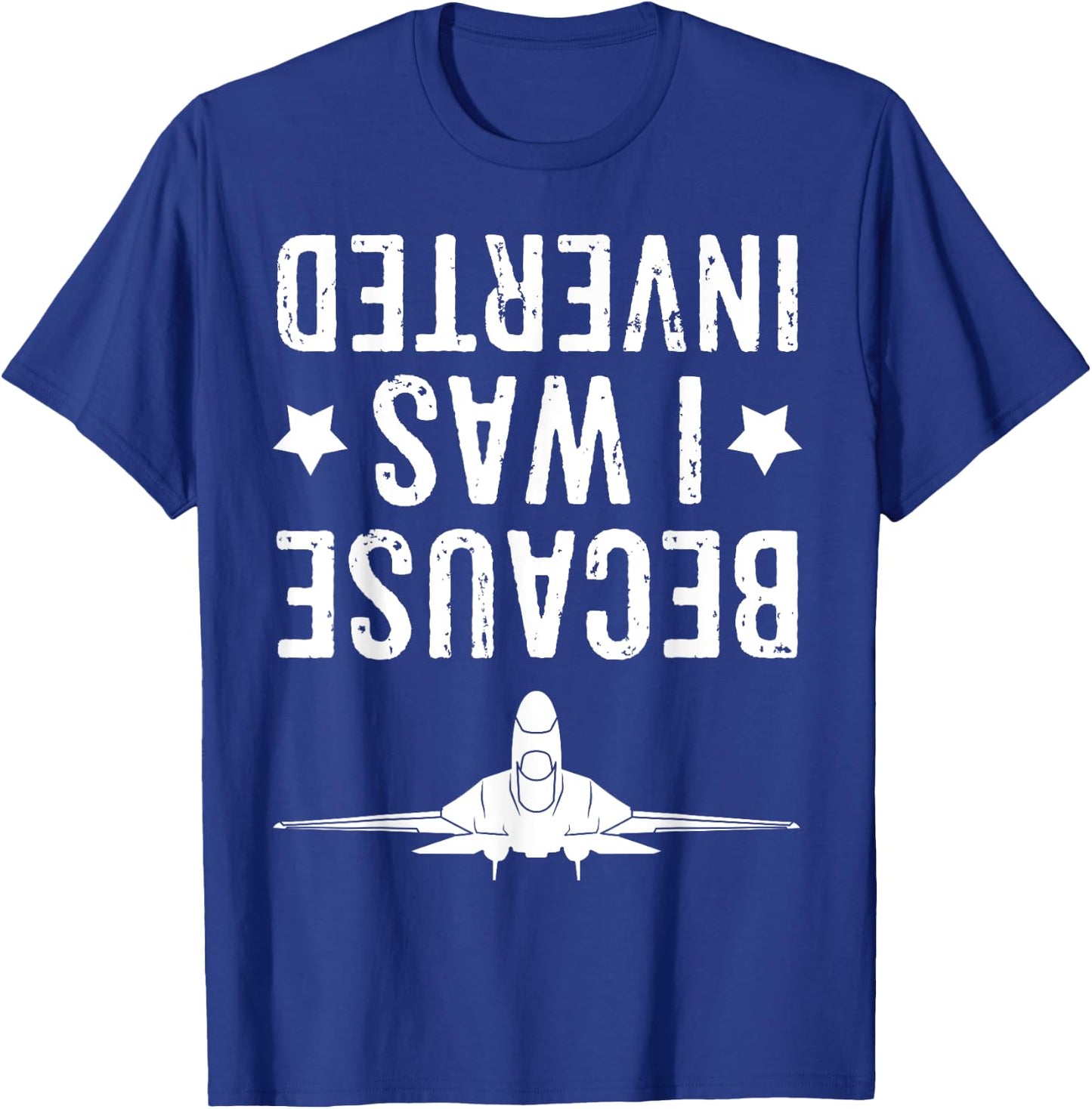 Because I Was Inverted Shirt Airplane Jet Fighter Cross Navy T-Shirt - T-Shirt | Royal