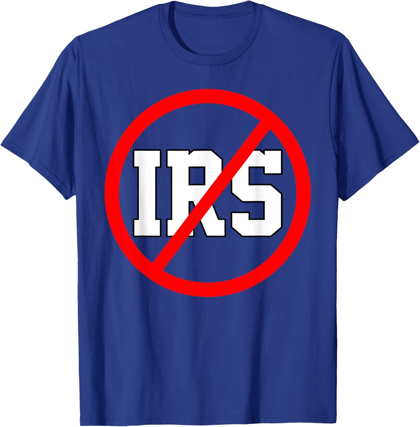 Defund The IRS Funny Abolish The IRS Anti Government Tax T-Shirt - T-Shirt | Royal