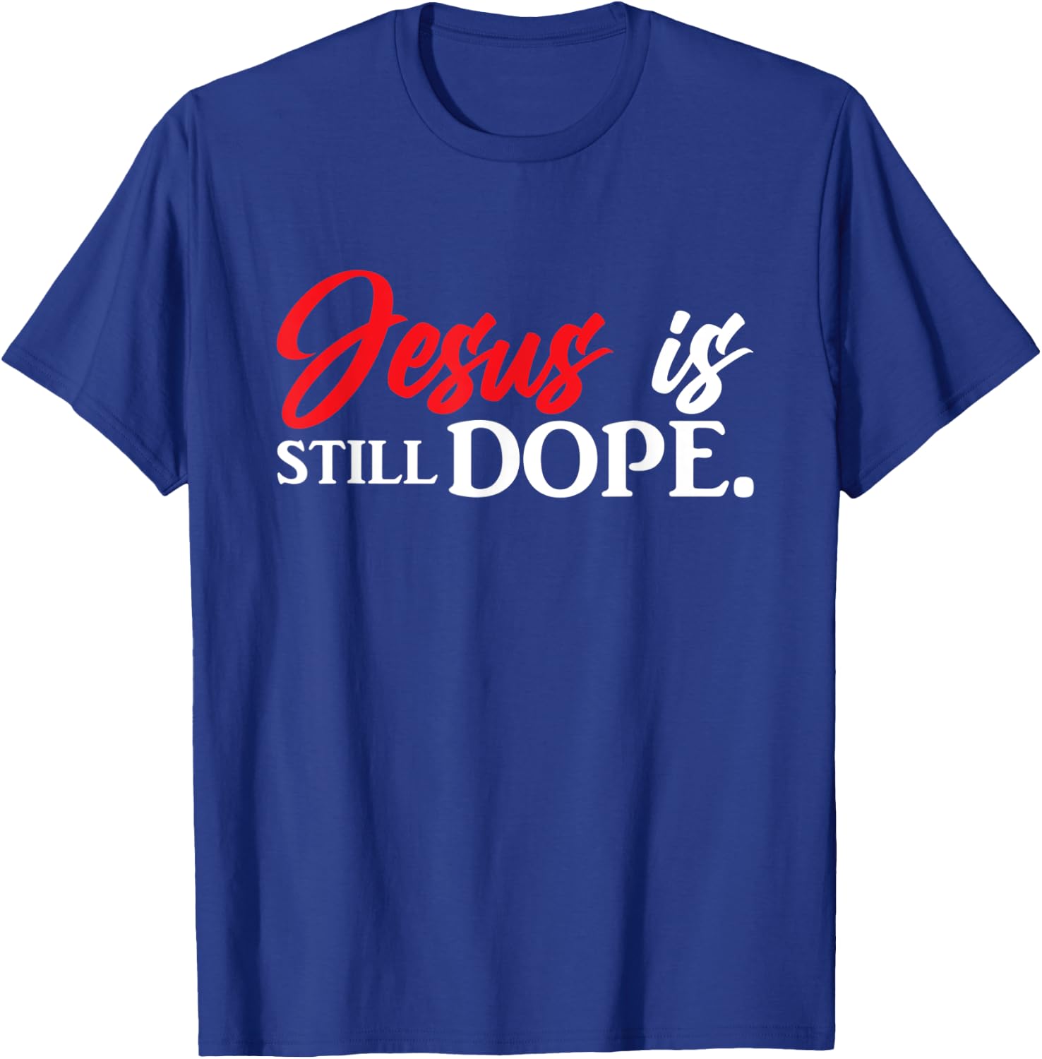 Christian Jesus Is Still Dope Faith Inspirational T-Shirt - T-Shirt | Royal