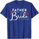 Father of the Bride I Loved her First Funny T-Shirt - T-Shirt | Royal