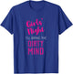 Girls Night Out - I'll Bring The Dirty Mind T-Shirt - T-Shirt | Royal