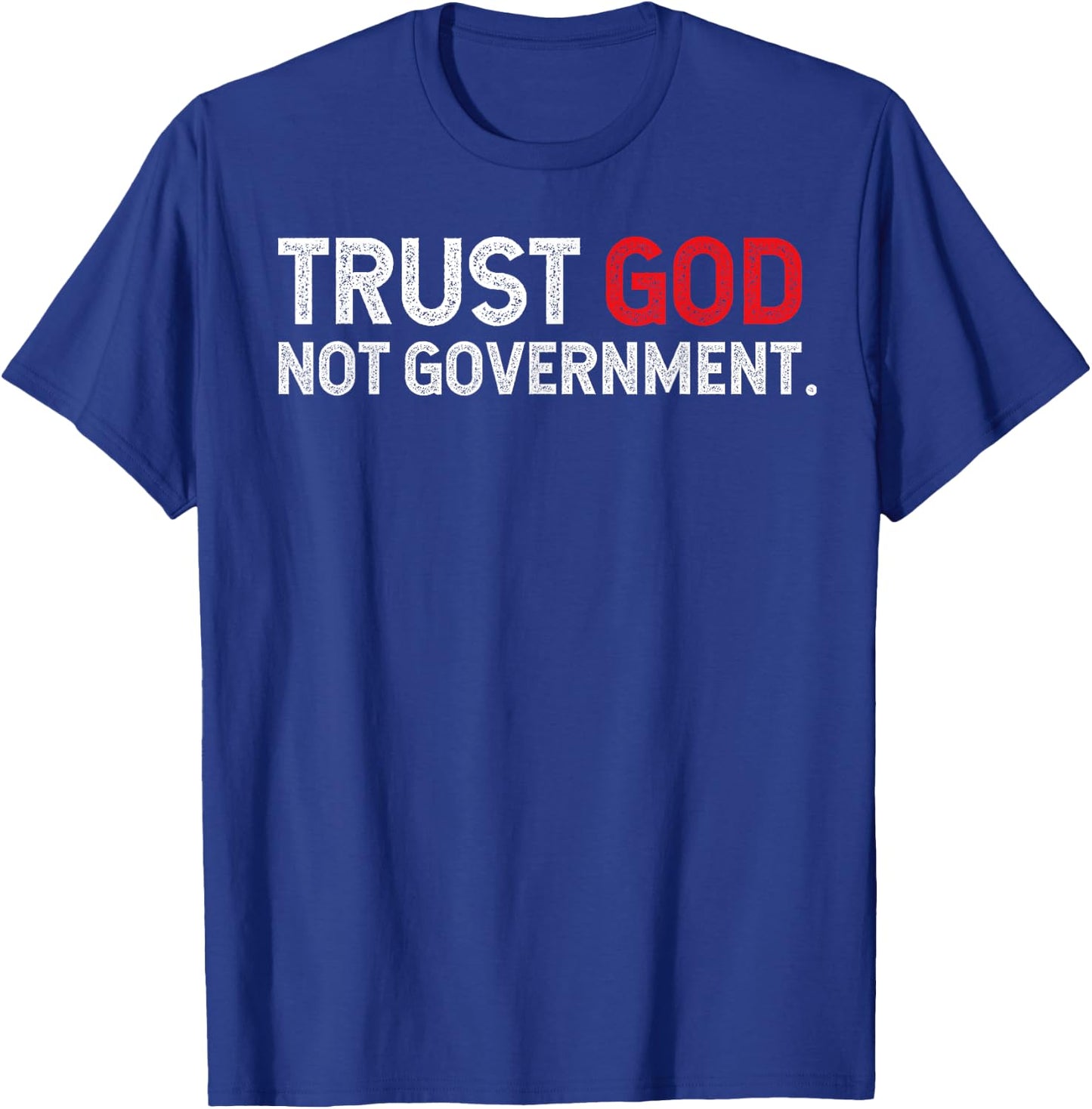 Trust God Not Government T-Shirt - T-Shirt | Royal