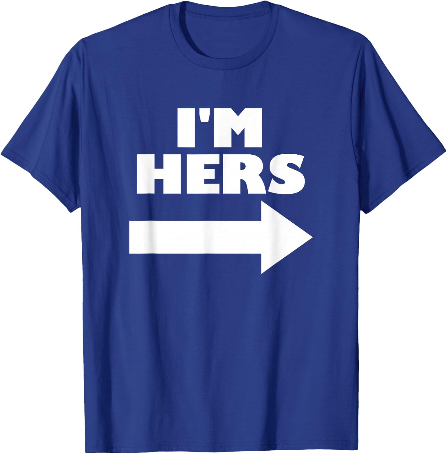 I'm Hers Arrow Pointing Right Matching Couple I'm Hers T-Shirt - T-Shirt | Royal