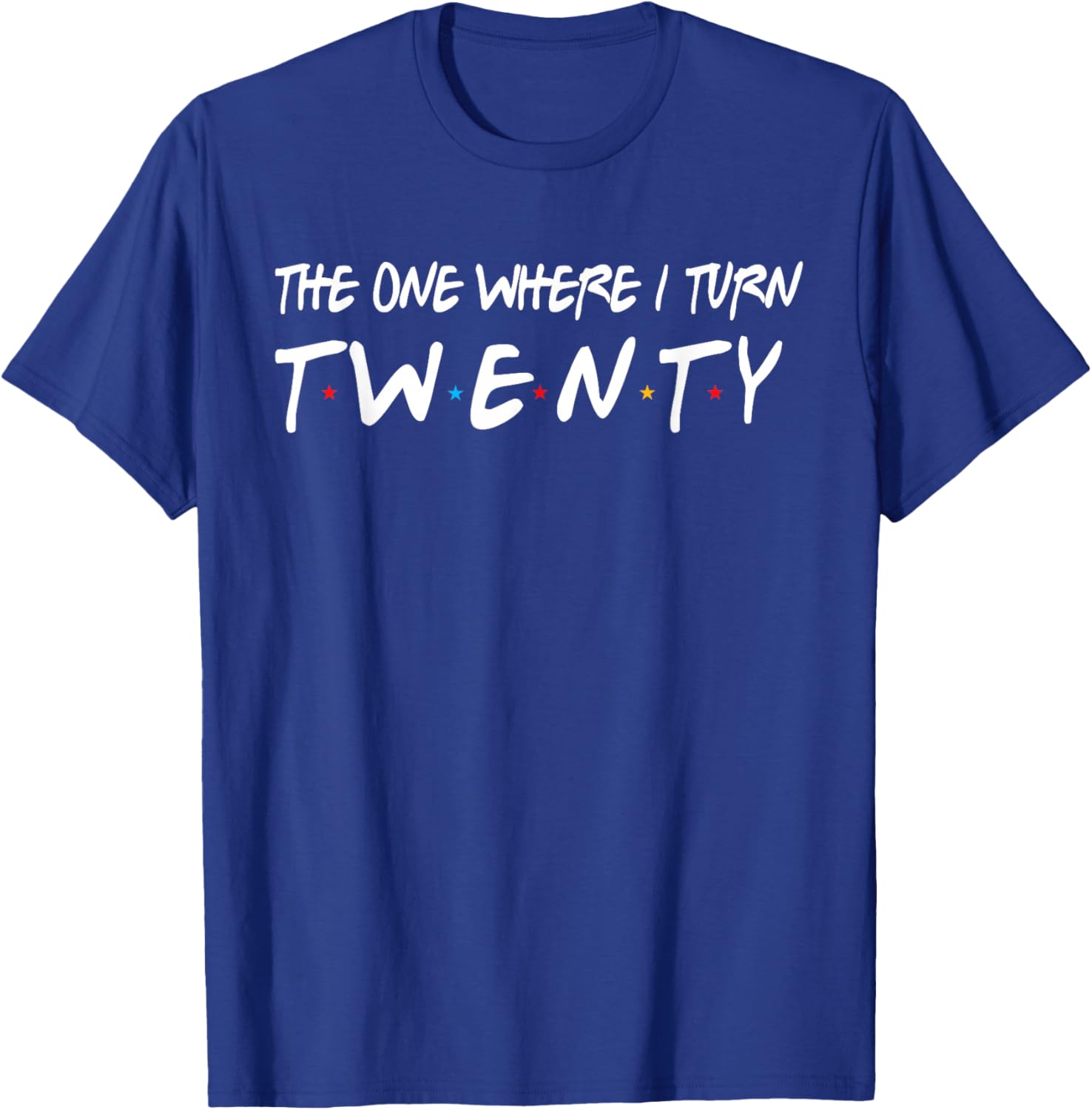 The One Where I Turn Twenty 20 Years Old 20th Birthday T-Shirt - T-Shirt | Royal