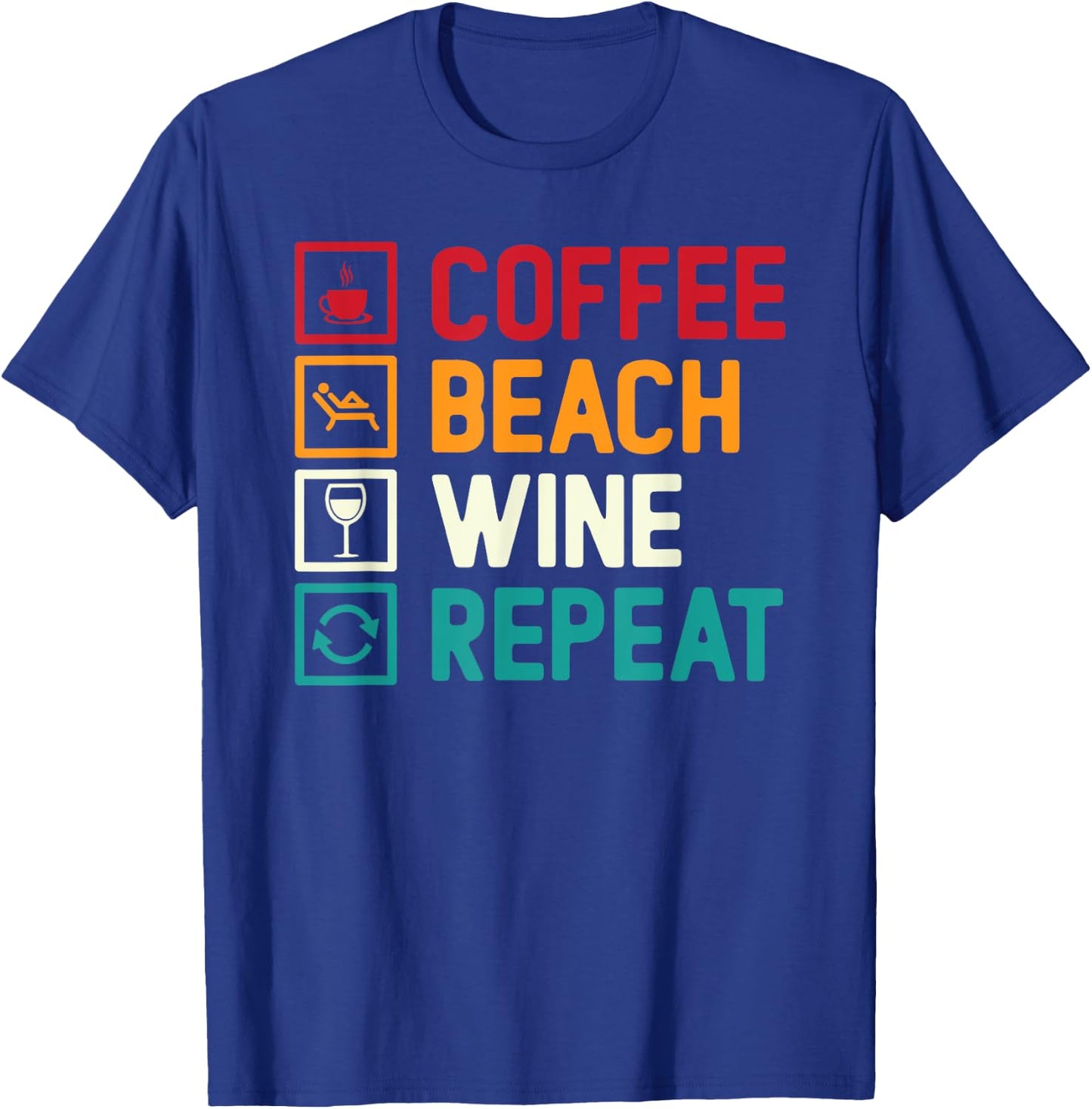 Coffee. Beach. Wine. Repeat. Design Men Women T-Shirt - T-Shirt | Royal