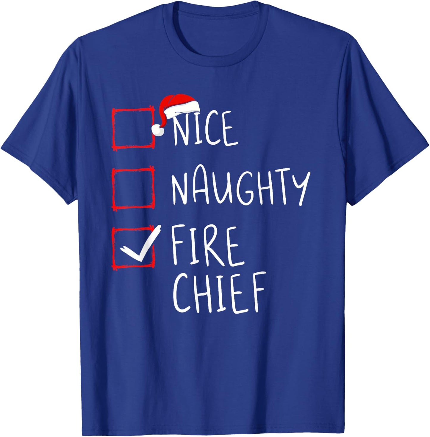 Nice Naughty Fire Chief Christmas List Santa Claus Xmas T-Shirt - T-Shirt | Royal