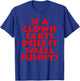 If A Clown Farts Does It Smell Funny? Farting Jokes Gift Men T-Shirt - T-Shirt | Royal