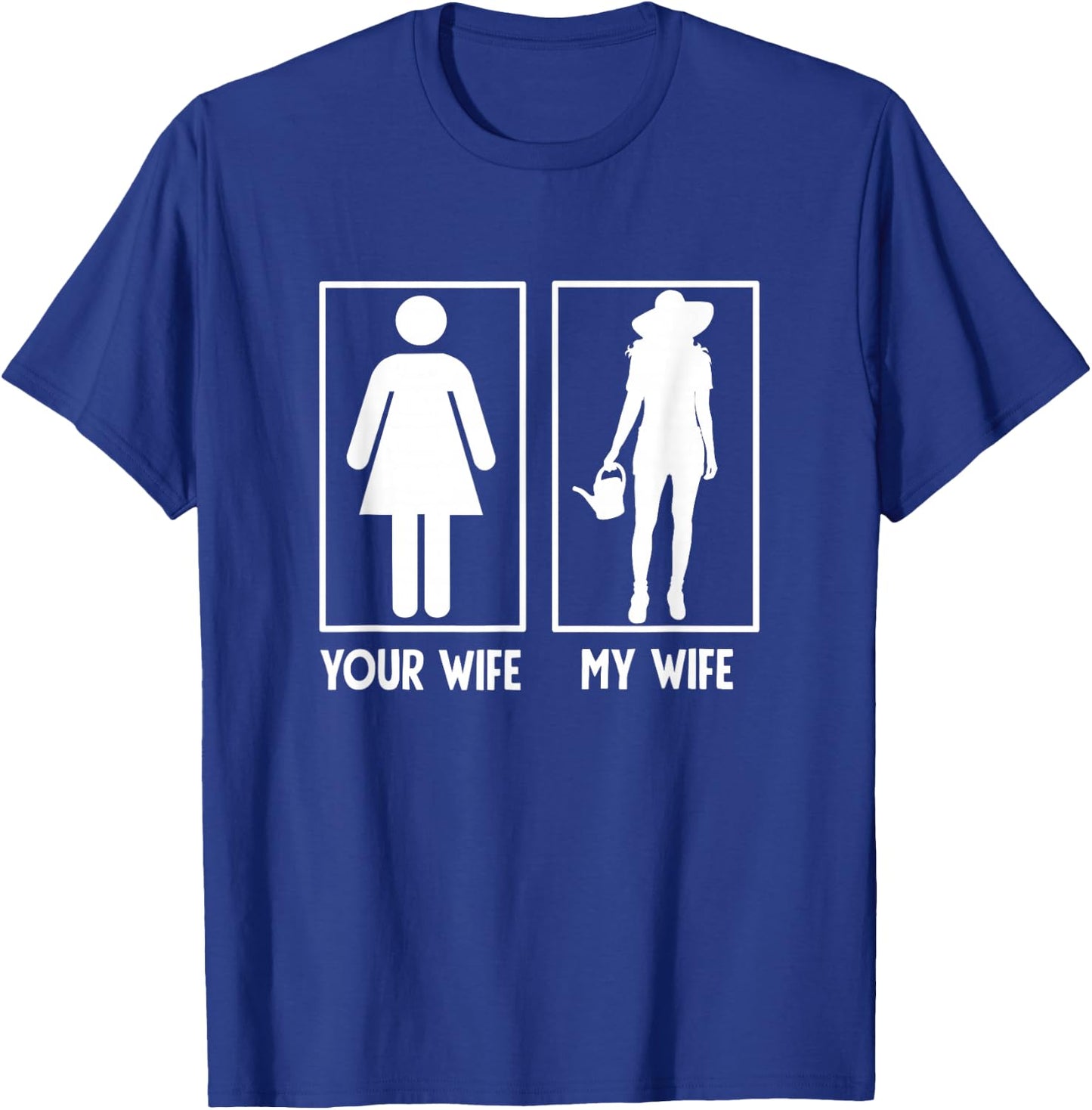 Men's My Wife Vs Your Wife Gardener Gifts Gardening Garden T-Shirt - T-Shirt | Royal