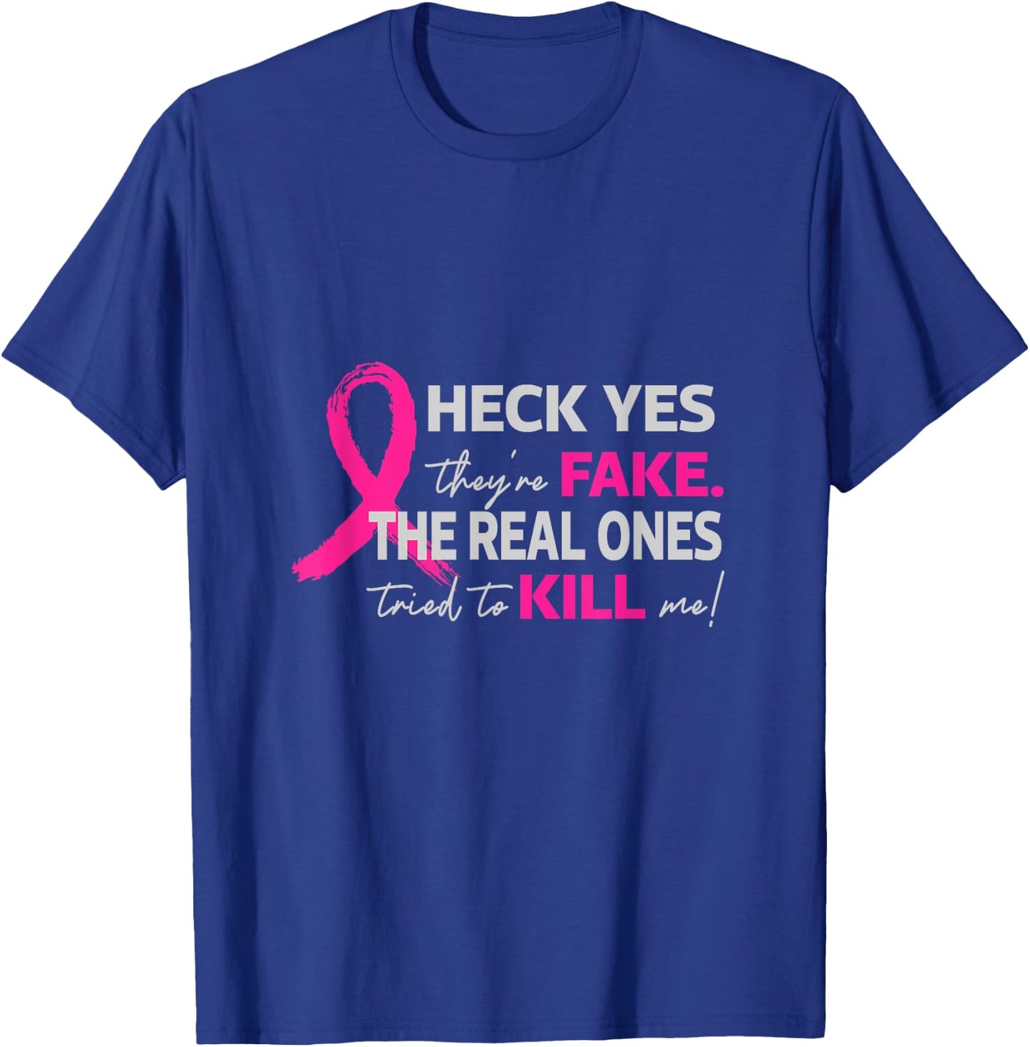 Heck Yes They Are Fake The Real Ones Tried To Kill Me For Br T-Shirt - T-Shirt | Royal