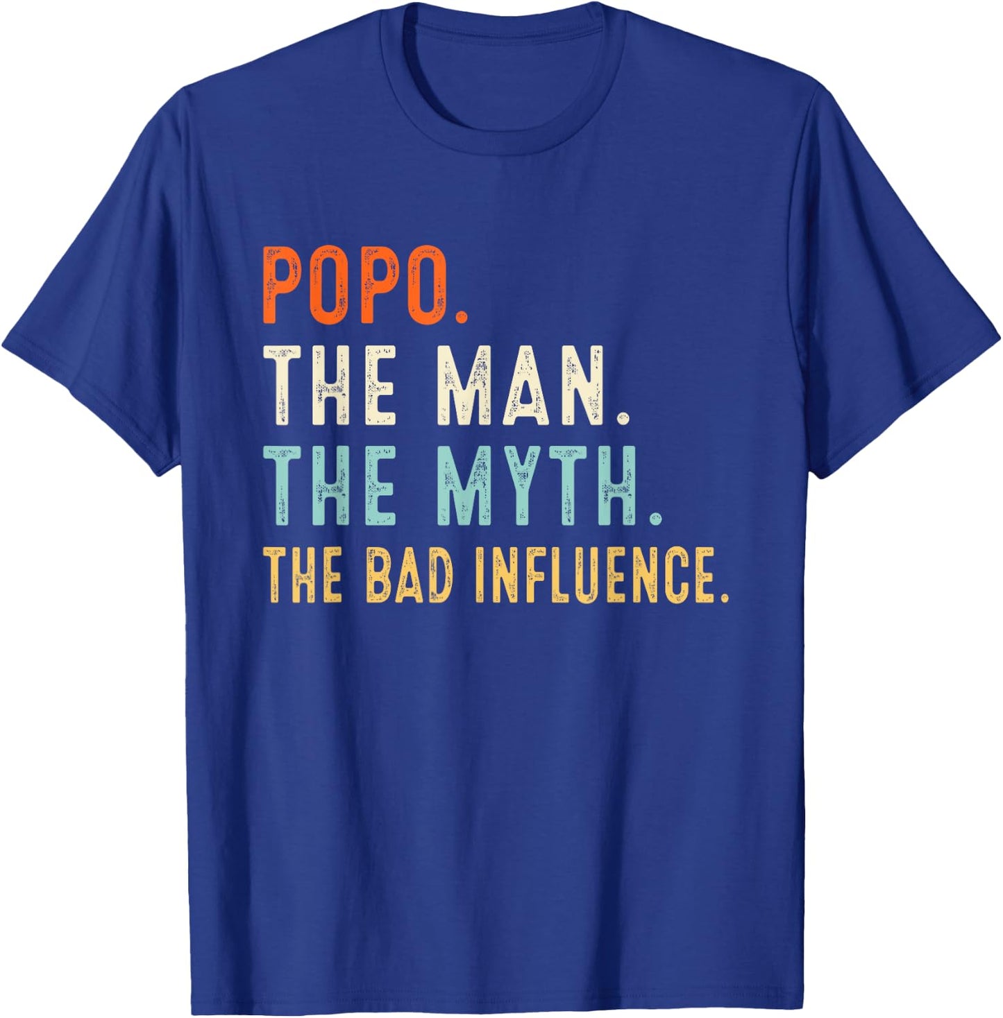 Popo The Man The Myth The Bad Influence Shirt Fathers Day T-Shirt - T-Shirt | Royal
