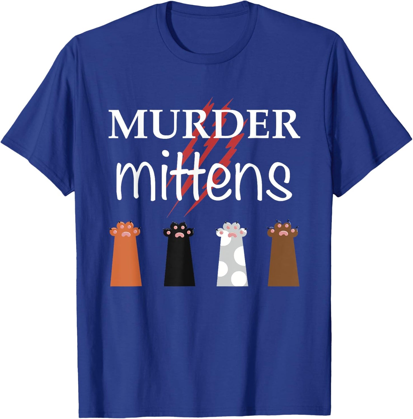 Murder Mittens Funny Cat Lover Meme Toebeans Paws and Claws Women T-Shirt - T-Shirt | Royal