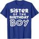 Sister Of The Birthday Boy Sis Matching Family Party Gift T-Shirt - T-Shirt | Royal