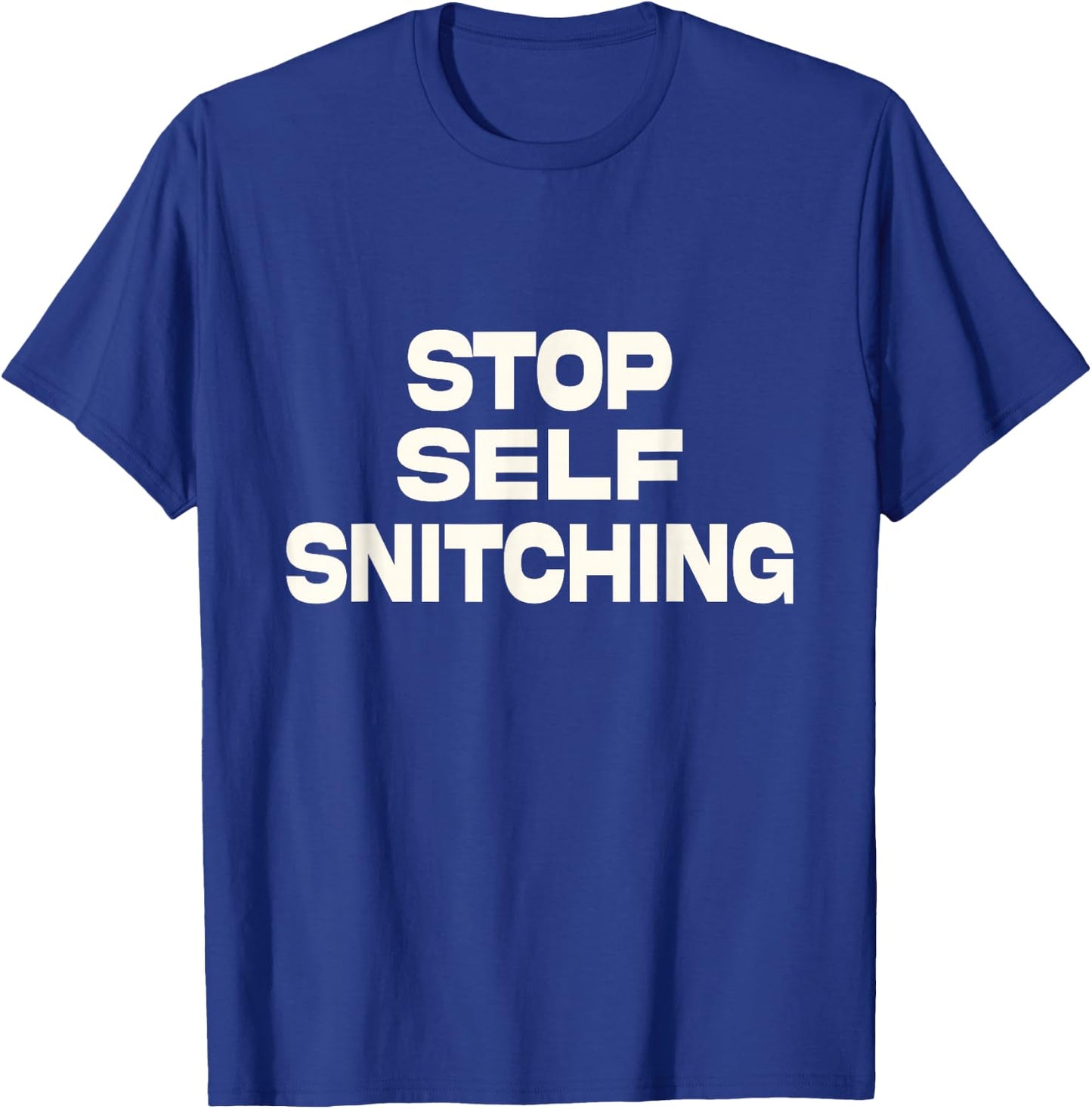 Stop Self Snitching T-Shirt - T-Shirt | Royal