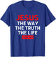 Jesus The Way Truth Life John 14 6 Christian Bible Verse T-Shirt - T-Shirt | Royal