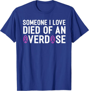 Someone I Love Died Of An Overdose End Addiction Awareness T-Shirt - T-Shirt | Royal