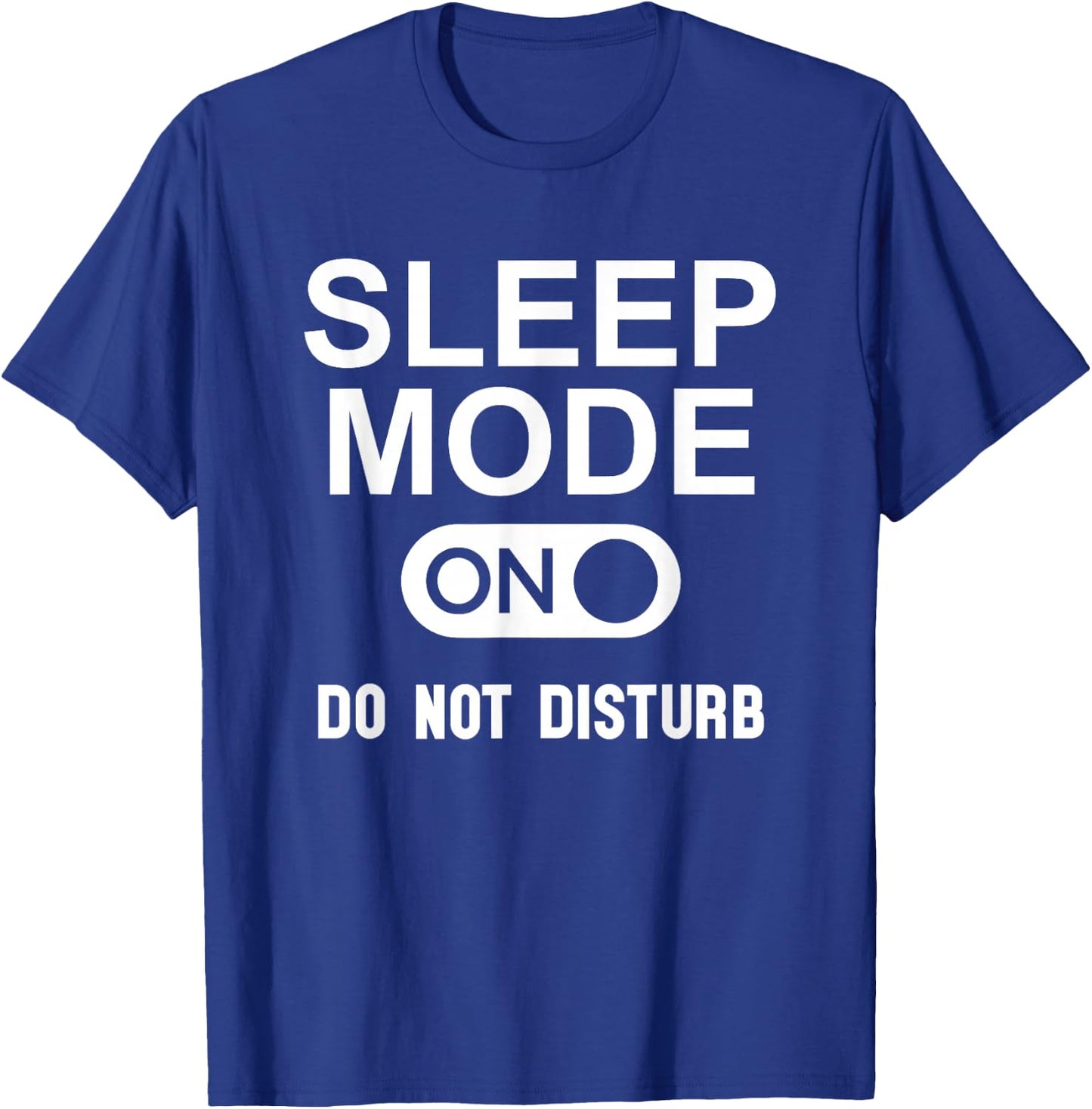 Sleep Mode On Please Don't Disturb I'm Sleeping I Love Naps T-Shirt - T-Shirt | Royal
