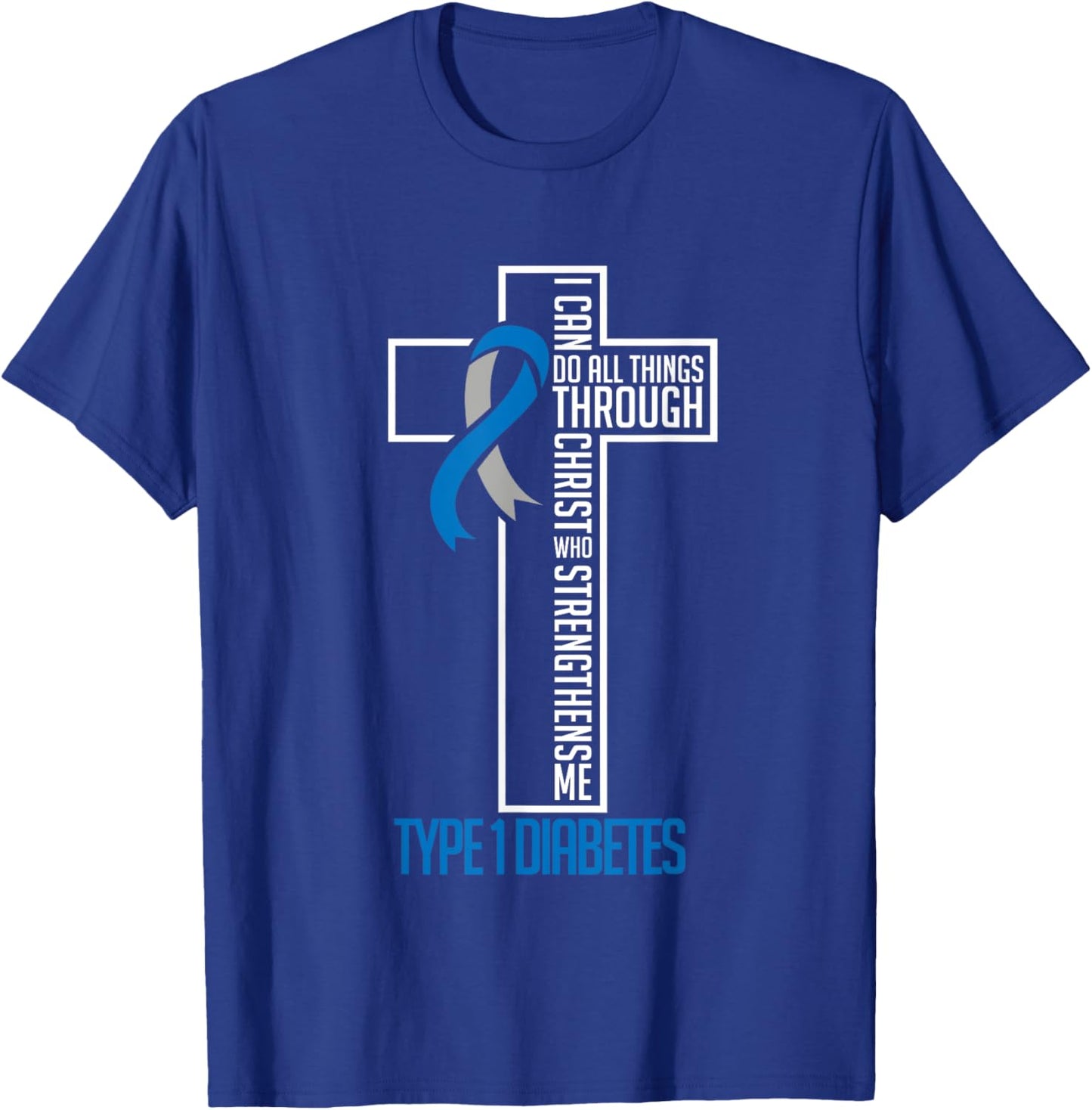 I can do things Jesus who strenghtens me Diabetes Type 1 T-Shirt - T-Shirt | Royal