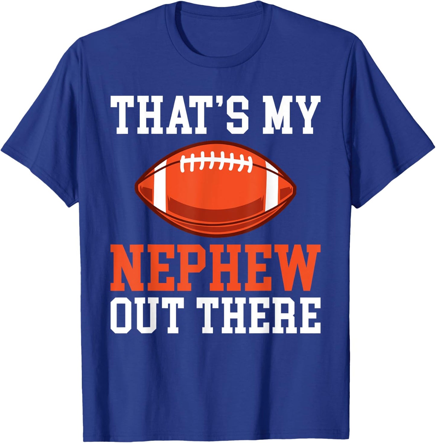 Thats my Nephew out there Football Family Sister Aunt T-Shirt - T-Shirt | Royal