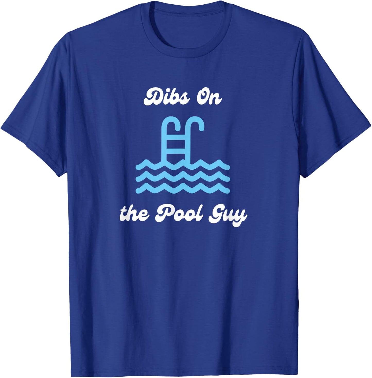 Dibs on the Pool Guy Cute for Wife Girlfriend Swimming Pool T-Shirt - T-Shirt | Royal