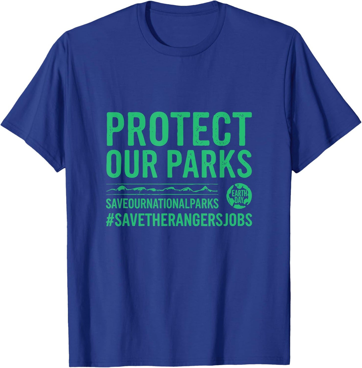 Protect Our Parks Save Our National Parks Earth Day T-Shirt - T-Shirt | Royal
