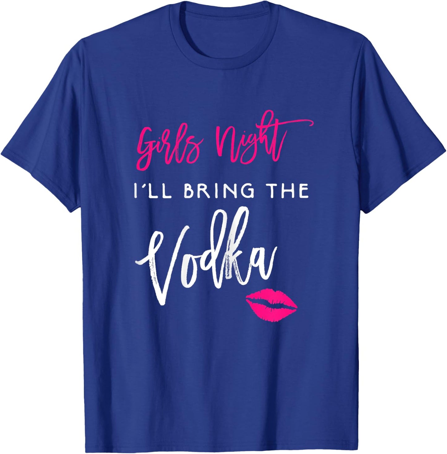 I'll Bring The Vodka Shirt Girls Night Party Funny Group T-Shirt - T-Shirt | Royal