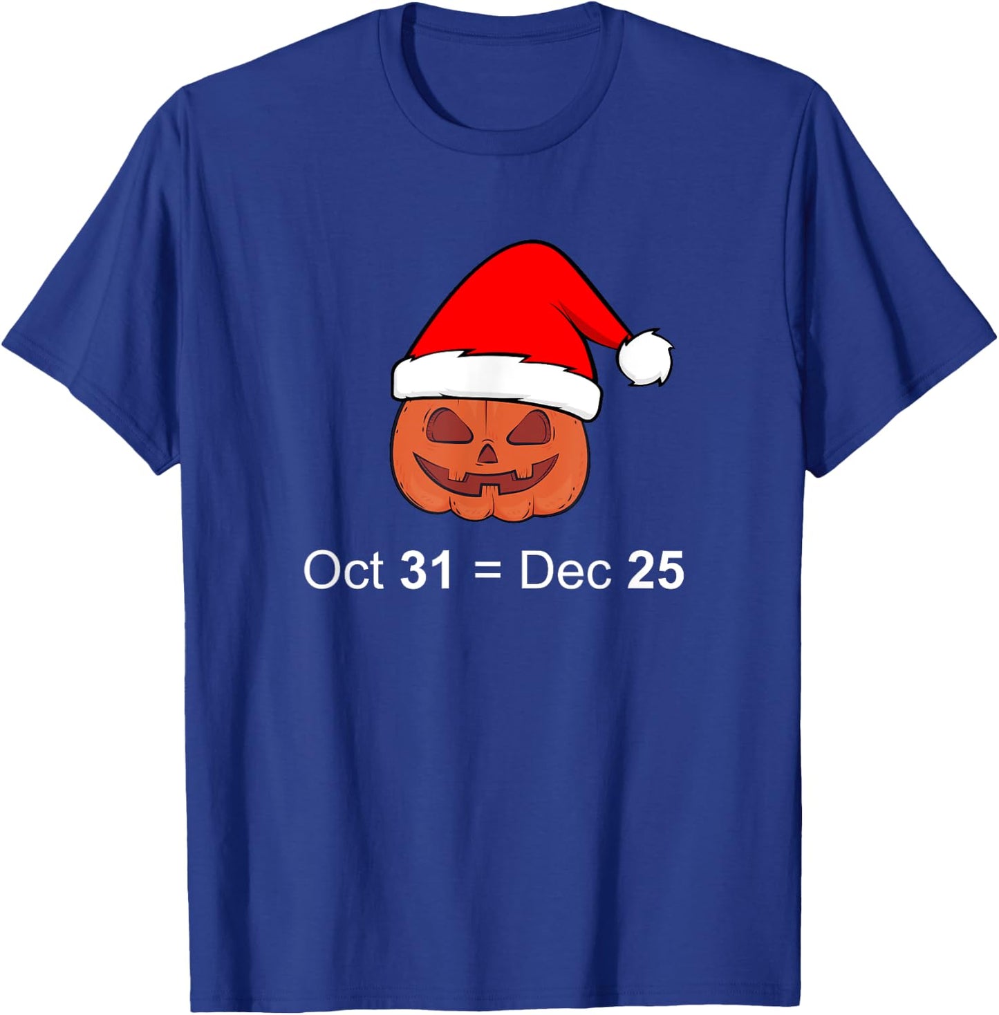 Oct 31 Equal Dec 25 Christmas Funny Gift T-Shirt - T-Shirt | Royal