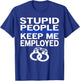 Stupid People Funny Police Officer Law Enforcement Cop Gift T-Shirt - T-Shirt | Royal