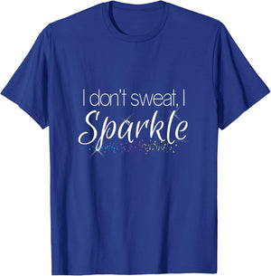 I Dont Sweat I Sparkle Funny Workout Gym Fitness T-Shirt - T-Shirt | Royal