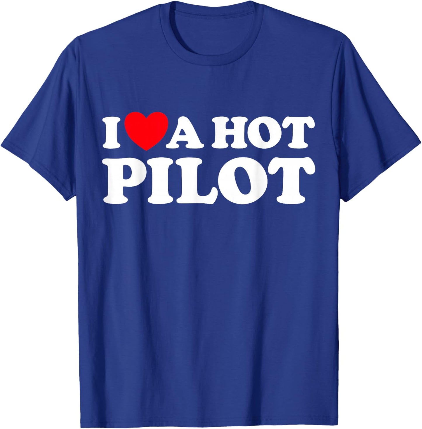 I Love A Hot Pilot Funny Airlines Air Plane Fly Stewardess T-Shirt - T-Shirt | Royal