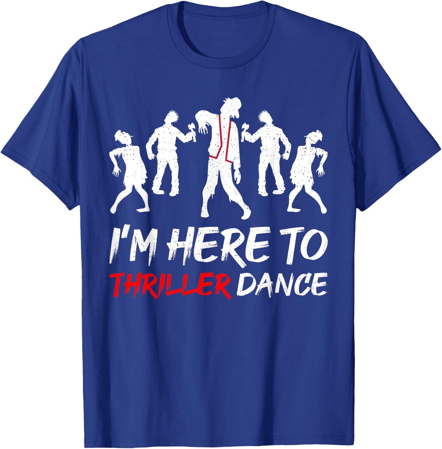 I'm Just Here To Thriller Dance Halloween Men T-Shirt - T-Shirt | Royal