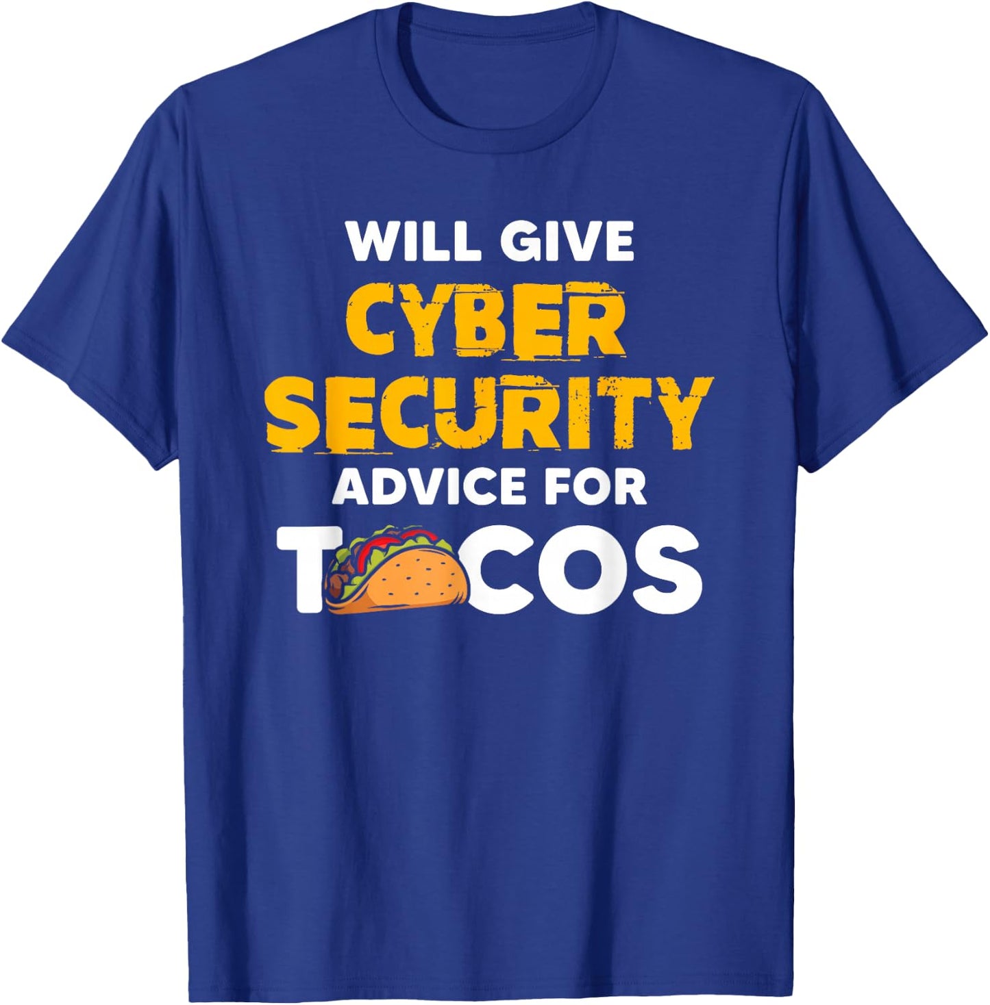 Will Give Cyber Security Advice For Tacos Analyst T-Shirt - T-Shirt | Royal