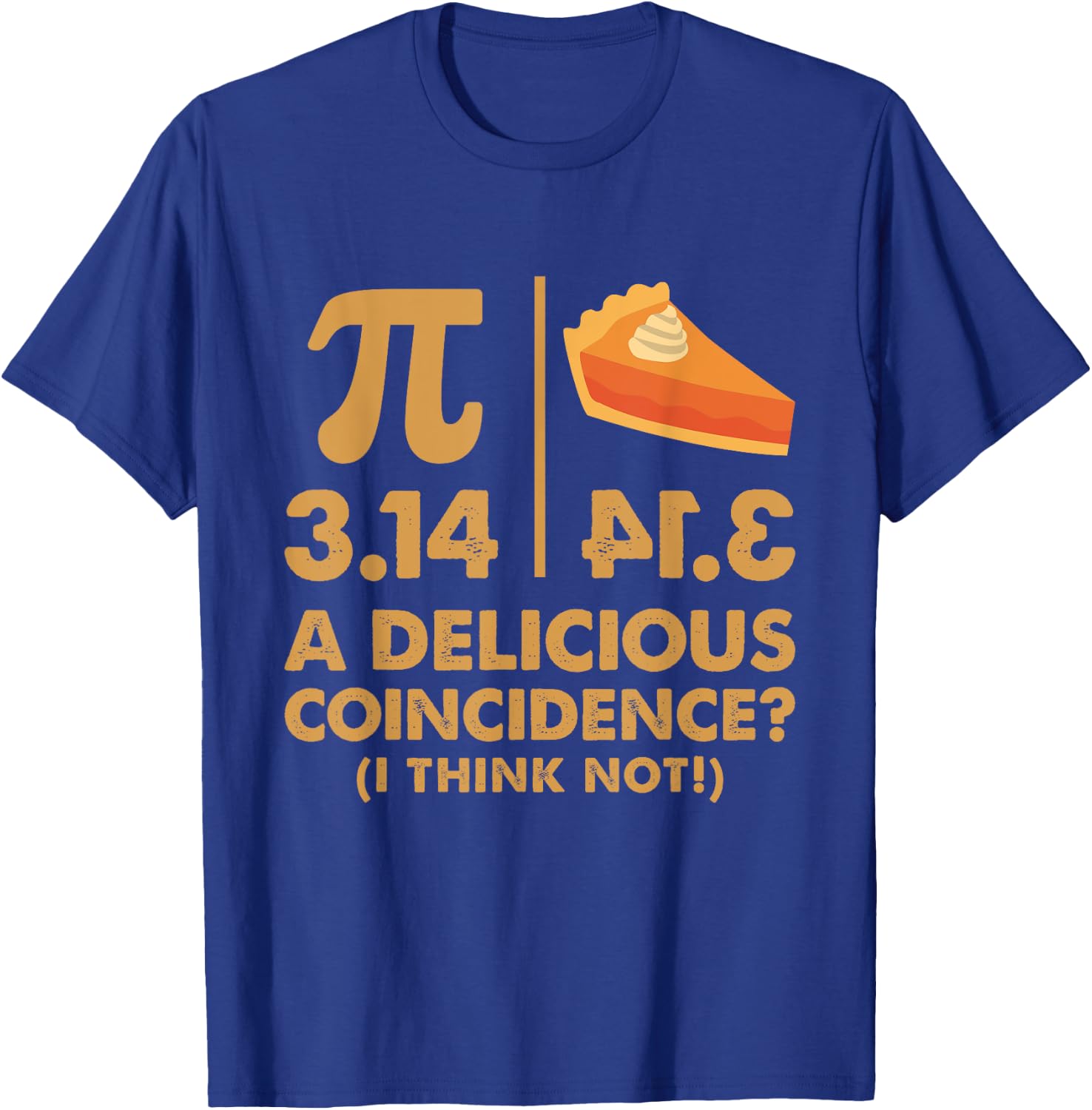Pi Day 3.14 Delicious Coincidence Funny Math Nerd Dad Joke T-Shirt - T-Shirt | Royal
