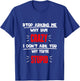 stop asking me why I'm crazy i don't ask u why you're stupid T-Shirt - T-Shirt | Royal