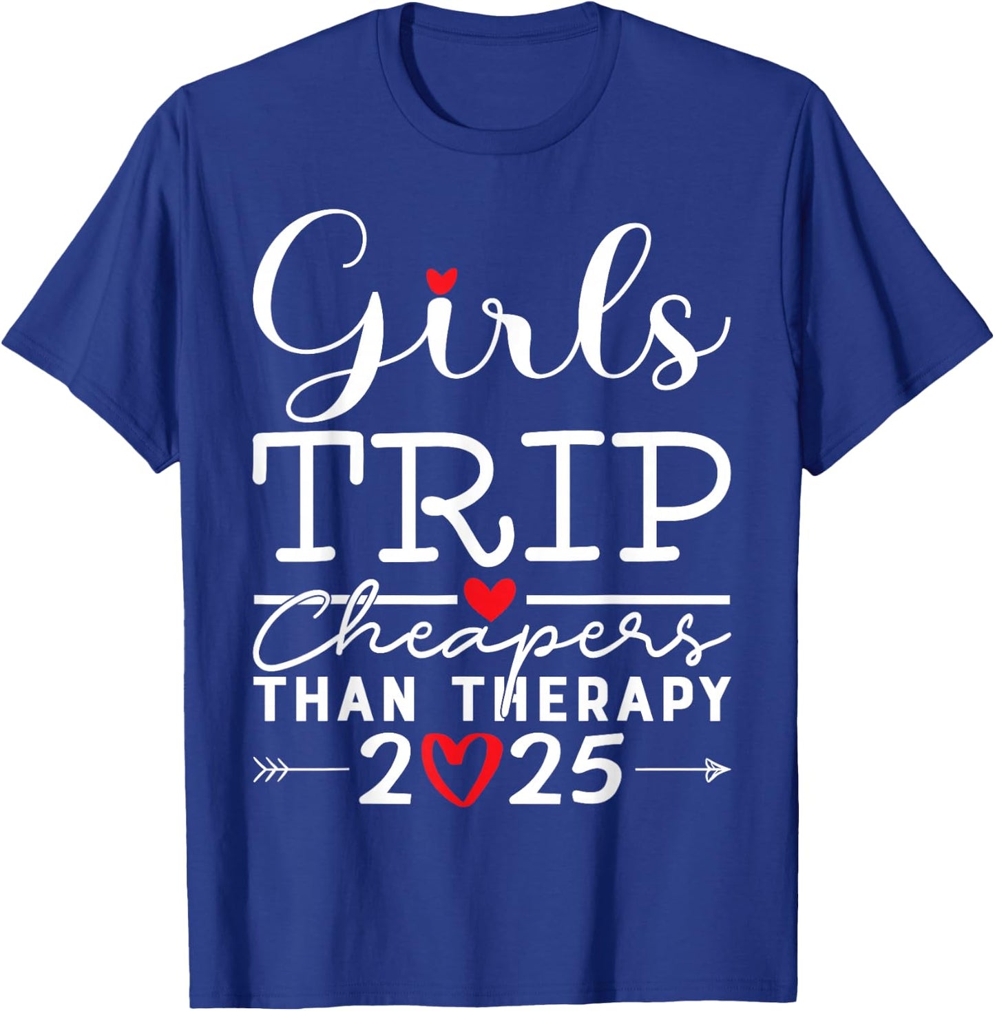 Girls Trip Cheapers Than Therapy 2025 Girls Vacation Party T-Shirt - T-Shirt | Royal