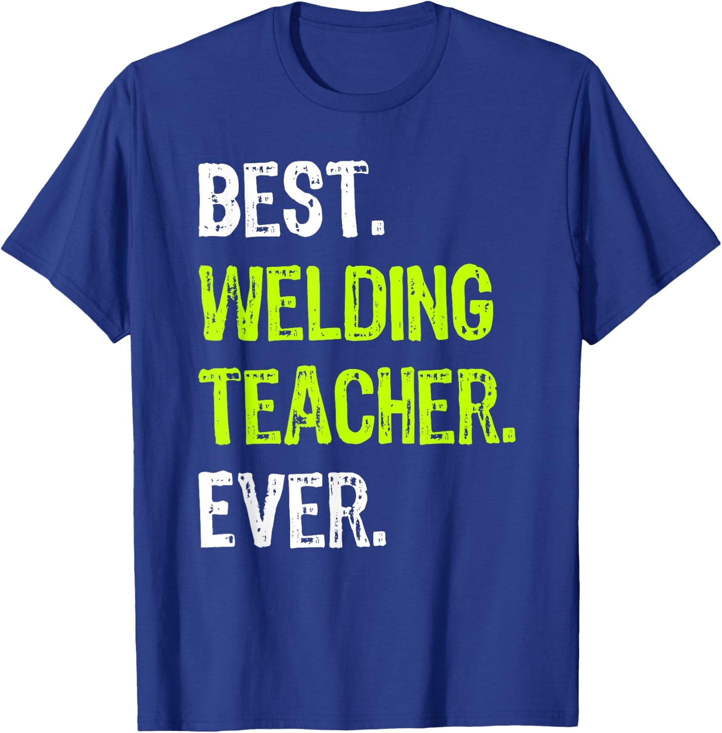 Best WELDING TEACHER Ever T-Shirt - T-Shirt | Royal